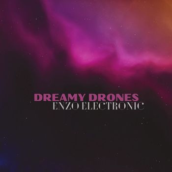 Enzo Electronic - Dreamy Drones
