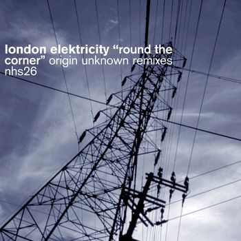 London Elektricity - Round the Corner (Origin Unknown Remixes)