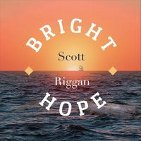 Scott Riggan - Bright Hope