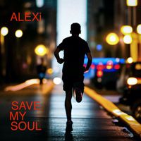 Alexi - Save My Soul