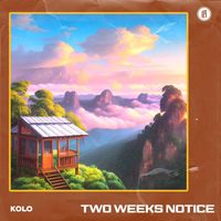 Kolo - Two Weeks Notice