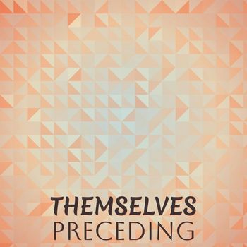 Various Artists - Themselves Preceding