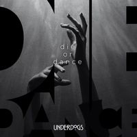 Underdogs - Die or Dance