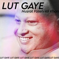 Nusrat Fateh Ali Khan - Lut Gaye