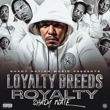 Shady Nate - Loyalty Breeds Royalty (Explicit)