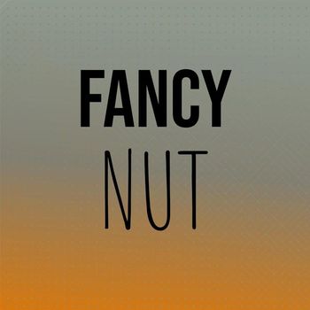 Various Artists - Fancy Nut