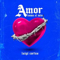 Luigi Cortes - Amor Como el Mio