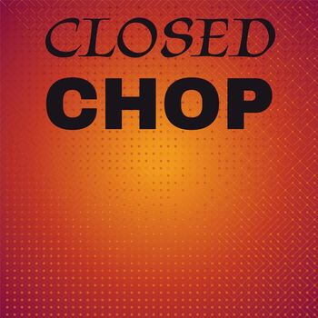 Various Artists - Closed Chop