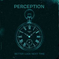 Perception - Better Luck Next Time