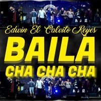 Edwin el Calvito Reyes - Baila Cha Cha Cha