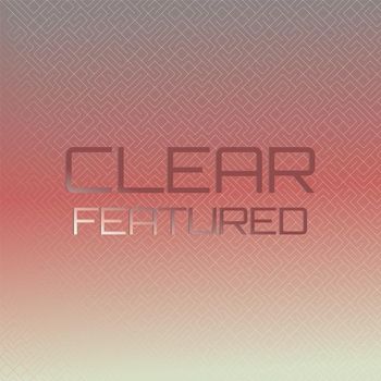 Various Artists - Clear Featured