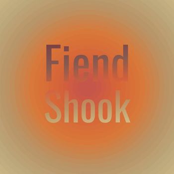 Various Artists - Fiend Shook