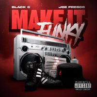 Black C - Make It Funky (feat. Joe Fresco) (Explicit)