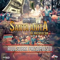 Banda Santa Anita de Michoacán - Aquí Sobra Presupuesto