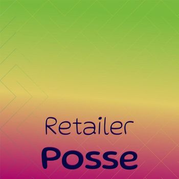 Various Artists - Retailer Posse