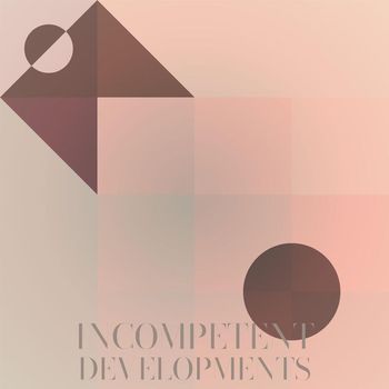 Various Artists - Incompetent Developments