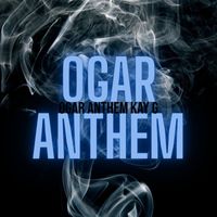 Kay G - Ogar Anthem