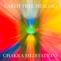 Earth Tree Healing - Chakra Meditations