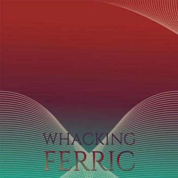 Various Artists - Whacking Ferric