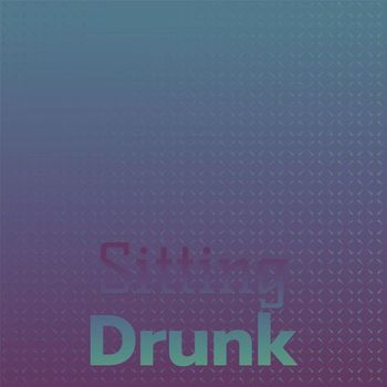 Various Artists - Sitting Drunk