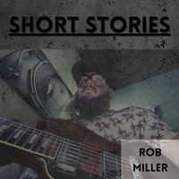 Rob Miller - Short Stories
