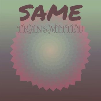 Various Artists - Same Transmitted