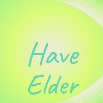 Various Artists - Have Elder