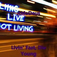 Amadeus - Livin' Fast, Die Young (Explicit)
