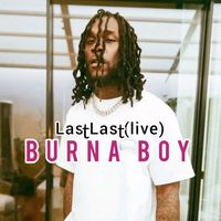 Burna Boy - Last Last (Live)