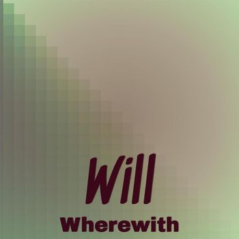 Various Artists - Will Wherewith