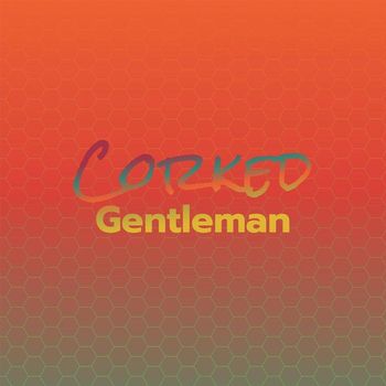 Various Artists - Corked Gentleman