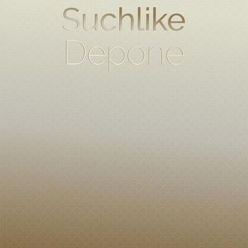 Various Artists - Suchlike Depone
