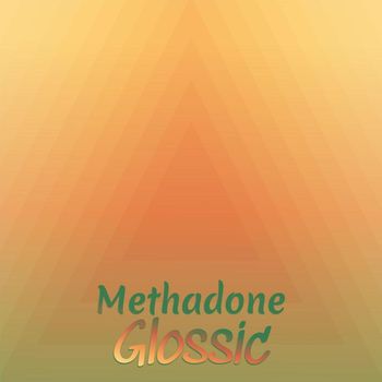 Various Artists - Methadone Glossic
