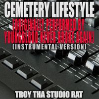 Troy Tha Studio Rat - Cemetery Lifestyle (Originally Performed by YoungBoy Never Broke Again) (Instrumental Version)
