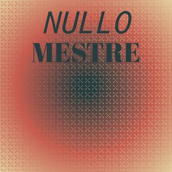 Various Artists - Nullo Mestre