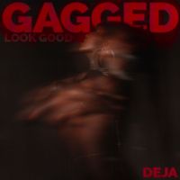 Deja - Gagged (Look Good) - Sped Up
