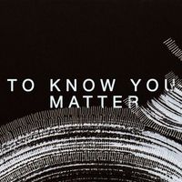 Muriël Bostdorp - To Know You Matter