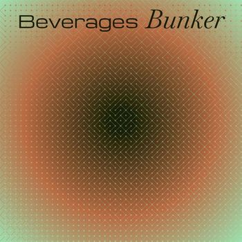 Various Artists - Beverages Bunker