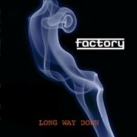 Factory - Long Way Down