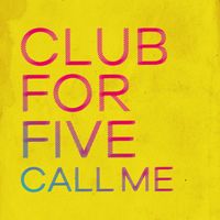 Club For Five - Call Me