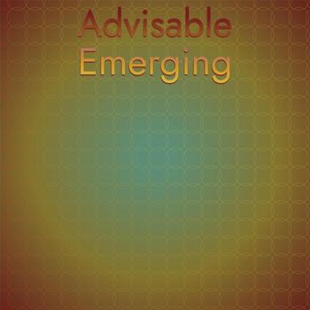 Various Artists - Advisable Emerging