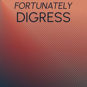 Various Artists - Fortunately Digress