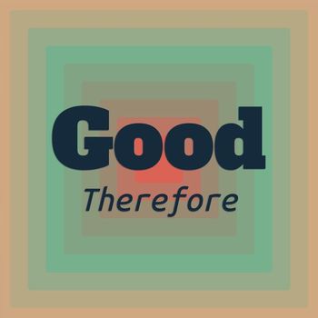 Various Artists - Good Therefore
