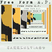 JazzInspired - Free Form E.P.