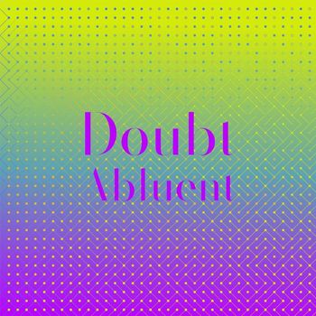 Various Artists - Doubt Abluent
