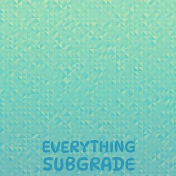 Various Artists - Everything Subgrade