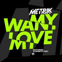 Metrik - Want My Love