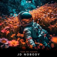 JD Nobody - Take Me Higher