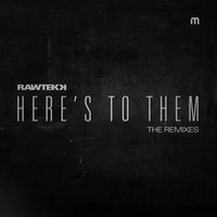 Rawtekk - Here's To Them (Remixes)