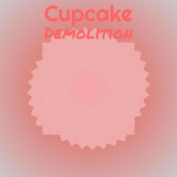 Various Artists - Cupcake Demolition